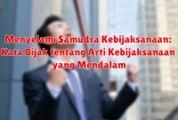 Menyelami Samudra Kebijaksanaan: Kata Bijak tentang Arti Kebijaksanaan yang Mendalam Menyelami Samudra Kebijaksanaan: Kata Bijak tentang Arti Kebijaksanaan yang Mendalam