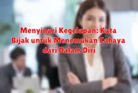 Menyinari Kegelapan: Kata Bijak untuk Menemukan Cahaya dari Dalam Diri Menyinari Kegelapan: Kata Bijak untuk Menemukan Cahaya dari Dalam Diri