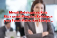 Meraih Kebahagiaan: Kata Bijak untuk Menjalani Kehidupan yang Penuh Makna dan Bahagia