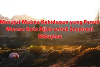 Merajut Makna Kehidupan yang Penuh Warna: Kata Bijak untuk Inspirasi Hidupmu Merajut Makna Kehidupan yang Penuh Warna: Kata Bijak untuk Inspirasi Hidupmu