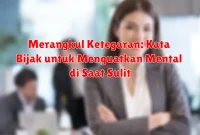 Merangkul Ketegaran: Kata Bijak untuk Menguatkan Mental di Saat Sulit