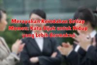 Merayakan Keindahan Setiap Momen: Kata Bijak untuk Hidup yang Lebih Bermakna