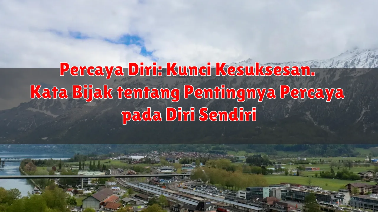 Percaya Diri: Kunci Kesuksesan. Kata Bijak tentang Pentingnya Percaya pada Diri Sendiri