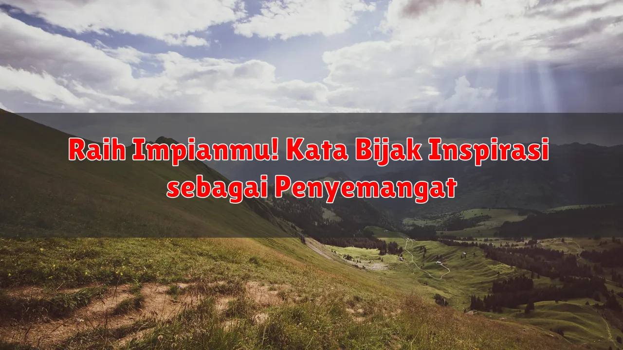 Raih Impianmu! Kata Bijak Inspirasi sebagai Penyemangat