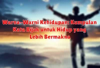 Warna-Warni Kehidupan: Kumpulan Kata Bijak untuk Hidup yang Lebih Bermakna